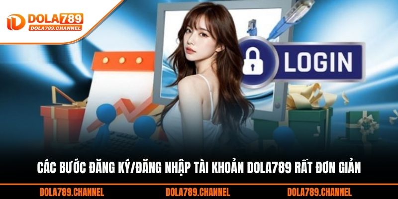 Các bước đăng ký/đăng nhập tài khoản DOLA789 rất đơn giản Các bước đăng ký/đăng nhập tài khoản DOLA789 rất đơn giản