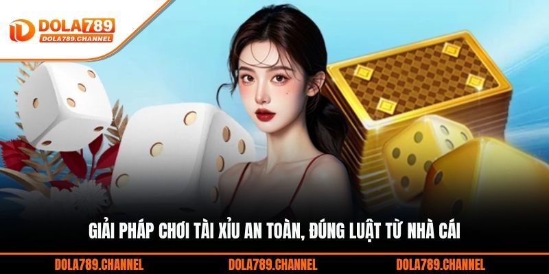 Giải pháp chơi tài xỉu an toàn, đúng luật từ nhà cái Giải pháp chơi tài xỉu an toàn, đúng luật từ nhà cái