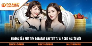 Hướng Dẫn Rút Tiền DOLA789 Chi Tiết Từ A-Z Cho Người Mới