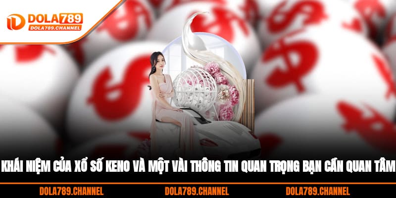 Khái niệm của xổ số Keno và một vài thông tin quan trọng bạn cần quan tâm Khái niệm của xổ số Keno và một vài thông tin quan trọng bạn cần quan tâm