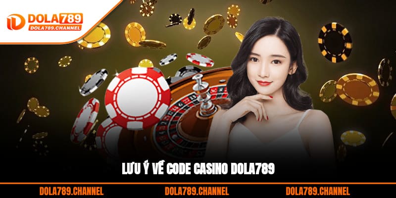 Lưu ý về code casino DOLA789 Lưu ý về code casino DOLA789