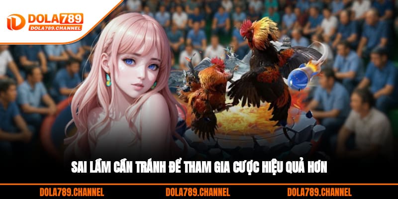 Sai lầm cần tránh để tham gia cược hiệu quả hơn Sai lầm cần tránh để tham gia cược hiệu quả hơn