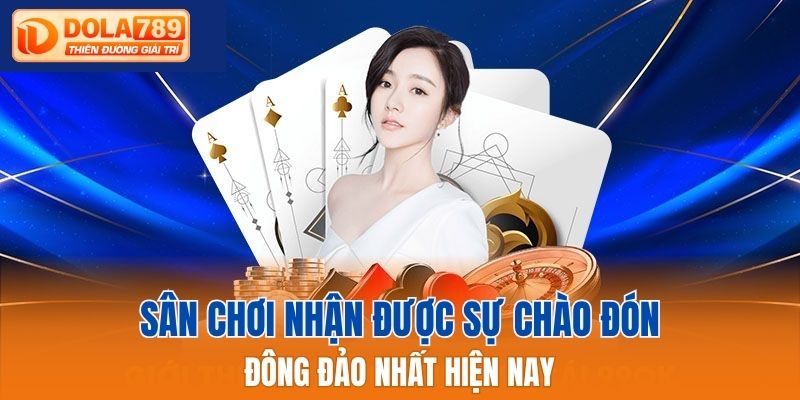 Sân chơi nhận được sự chào đón đông đảo nhất hiện nay