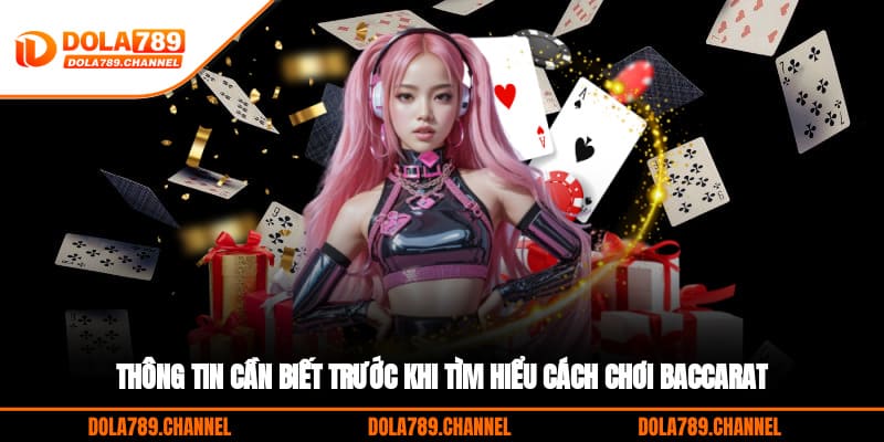 Thông tin cần biết trước khi tìm hiểu cách chơi Baccarat Thông tin cần biết trước khi tìm hiểu cách chơi Baccarat