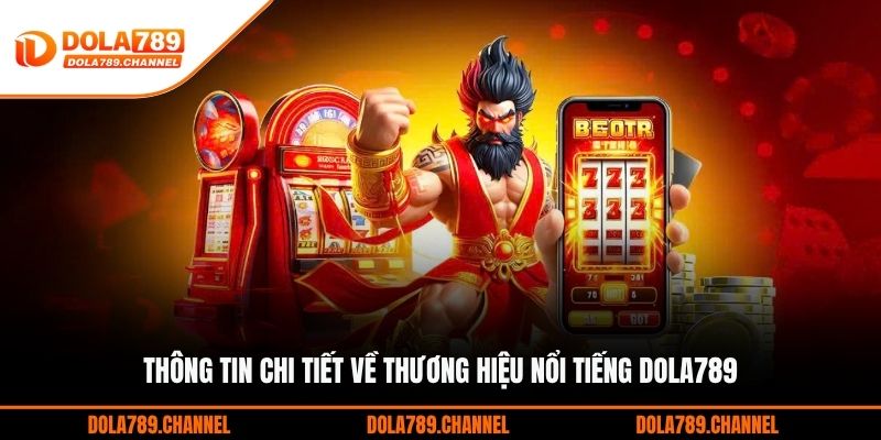 Thông tin chi tiết về thương hiệu nổi tiếng DOLA789 Thông tin chi tiết về thương hiệu nổi tiếng DOLA789