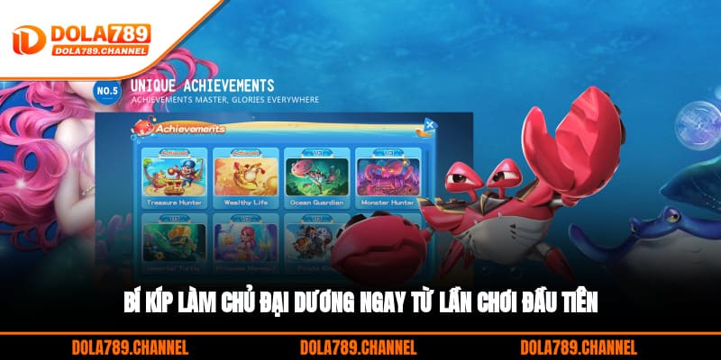 Bí kíp làm chủ đại dương ngay từ lần chơi đầu tiên Bí kíp làm chủ đại dương ngay từ lần chơi đầu tiên