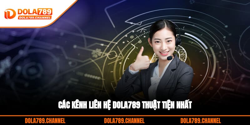 Các kênh liên hệ DOLA789 thuật tiện nhất Các kênh liên hệ DOLA789 thuật tiện nhất