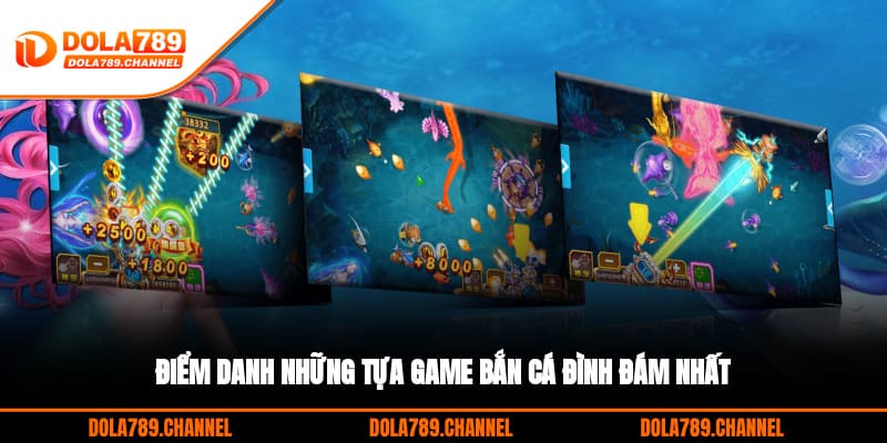 Điểm danh những tựa game bắn cá đình đám nhất Điểm danh những tựa game bắn cá đình đám nhất