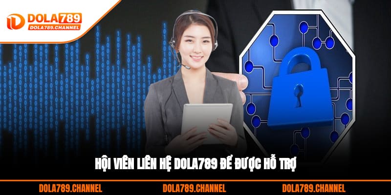 Hội viên liên hệ DOLA789 để được hỗ trợ Hội viên liên hệ DOLA789 để được hỗ trợ