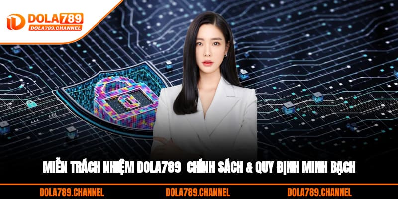 Miễn trách nhiệm DOLA789 quy định nội dung minh bạch Miễn trách nhiệm DOLA789 quy định nội dung minh bạch