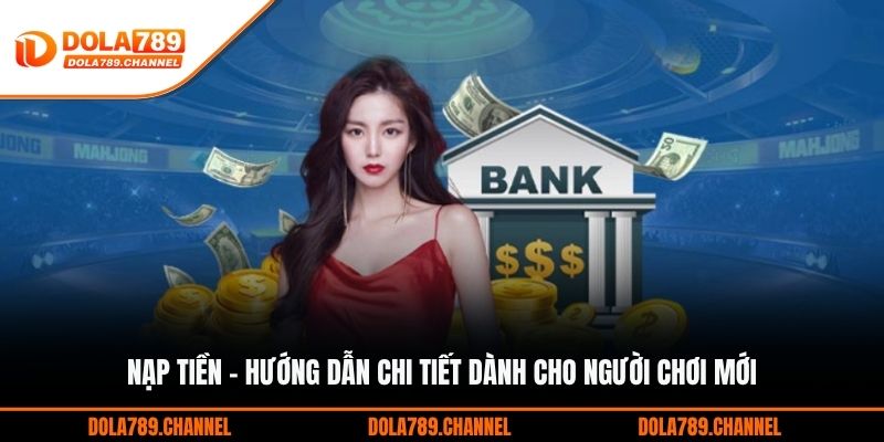 Nạp Tiền - Hướng Dẫn Chi Tiết Dành Cho Người Chơi Mới