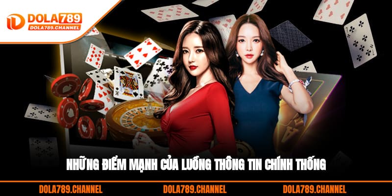 Những điểm mạnh của luồng thông tin chính thống Những điểm mạnh của luồng thông tin chính thống