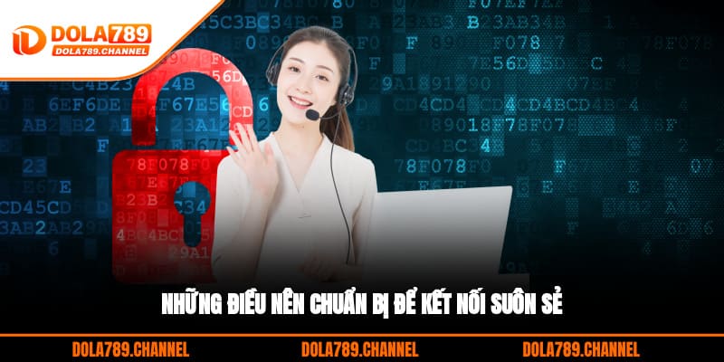 Những điều nên chuẩn bị để kết nối suôn sẻ Những điều nên chuẩn bị để kết nối suôn sẻ